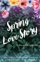 Spring Love Story: Recueil de nouvelles 2957945347 Book Cover
