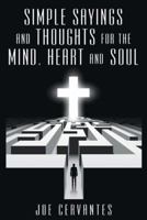 Simple Sayings and Thoughts for the Mind, Heart and Soul 1512743194 Book Cover
