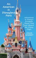 An American in Disneyland Paris: Adventures in Disney’s European Theme Park and Aboard the Disney Magic 1683900472 Book Cover
