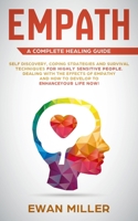 Empath - A Complete Healing Guide: Self discovery, coping strategies and survival techniques for highly sensitive people. Dealing with the effects of empathy and how to develop to enhance your life NO 1070801461 Book Cover