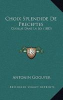 Choix Splendide de Preceptes: Cueillis Dans La Loi (1885) 1161034013 Book Cover