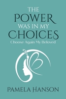 The Power Was In My Choices: Choose Again My Beloved 0228859743 Book Cover