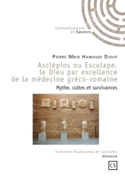 Asclépios ou Esculape, le Dieu par excellence de la médecine gréco-romaine (French Edition) 275390278X Book Cover