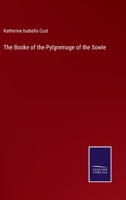 The Booke of the Pylgremage of the Sowle 1277523673 Book Cover