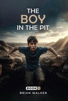 The Boy in the Pit B0GLDC9K9Z Book Cover