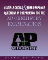 Multiple-choice and Free Response Questions: In Preparation for AP Chemistry Exam 1878621963 Book Cover