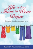 Life Is Too Short to Wear Beige 12-31-16 1366539109 Book Cover