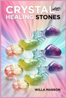 Crystal and Healing Stones: Your Complete Guide to Crystals and Healing Stones for Complete Beginners. Healing Stones, Moonstone, Relieve Stress, Energy Healing null Book Cover