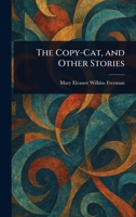 The Copy-Cat, and Other Stories 1023015714 Book Cover