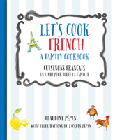 Let's Cook French, A Family Cookbook 159253953X Book Cover