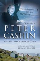 Peter Cashin: My Fight for Newfoundland 1926881710 Book Cover