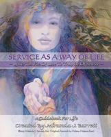 Service as a Way of Life: Ignite the Fire of Love to Truly Be of Service. 0988572206 Book Cover