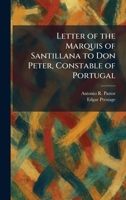 Letter of the Marquis of Santillana to Don Peter, Constable of Portugal 1025381513 Book Cover