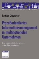 Prozessorientiertes Informationsmanagement in Multinationalen Unternehmen: Eine Empirische Untersuchung in Der Pharmaindustrie 3322944670 Book Cover