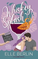 Whiskey Splash: A Celebrity Romantic Comedy B098GYT525 Book Cover