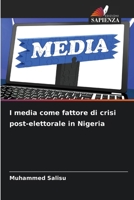 I media come fattore di crisi post-elettorale in Nigeria 6207799526 Book Cover
