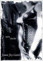 Sex Noir: Stories of Sex, Death, and Loss 1885865414 Book Cover
