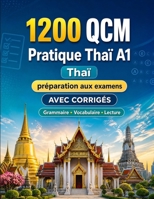 1200 questions à choix multiples (QCM) pour la pratique du Thaï niveau A1: Grammaire, vocabulaire et compréhension pour débutants avec corrigés – ... progresser rapidement en A1 (French Edition) B0H8FY7Z3L Book Cover