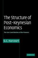 The Structure of Post-Keynesian Economics: The Core Contributions of the Pioneers 0521067537 Book Cover