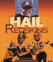 Hail Redskins: A Celebration of the Greateest Players, Teams, and Coaches 1572436883 Book Cover
