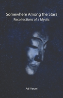 Somewhere Among the Stars: Recollections of a Mystic 9392209207 Book Cover