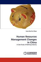 Human Resources Management Changes in China: A Case Study of Banking Industry 3838344391 Book Cover