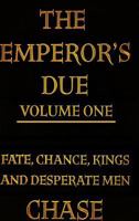 Fate, Chance, Kings and Desperate Men (The Emperor's Due Book 1) 1365002241 Book Cover