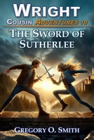 The Sword of Sutherlee (Wright Cousin Adventures) B089M1HVYQ Book Cover