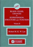 Blood Vessel Changes in Hypertension Structure and Function, Volume II 0849348846 Book Cover