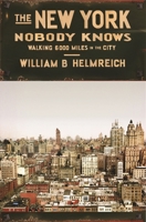 The New York Nobody Knows: Walking 6,000 Miles in the City 0691169705 Book Cover