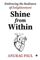 Shine from Within: Embracing the Radiance of Enlightenment 8119601270 Book Cover