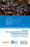 Be Aware! Power and Responsibility in the Field of Sign Language Interpreting: Proceedings of the 20th Efsli Conference 9081306545 Book Cover