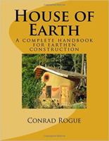 House of Earth: A complete handbook for earthen construction 1530642817 Book Cover