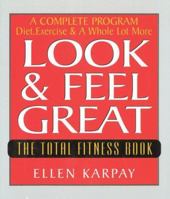 Look & Feel Great: The Total Fitness Book 1578661447 Book Cover