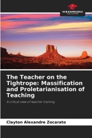 The Teacher on the Tightrope: Massification and Proletarianisation of Teaching 6207370651 Book Cover