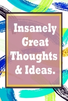 Insanely Great Thoughts & Ideas.: Simple 120 Page Lined Notebook Journal Diary - blank lined notebook and funny journal gag gift for coworkers and colleagues 1660585112 Book Cover