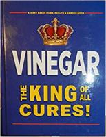 Vinegar The King of All Cures! Jerry Baker Book 0922433240 Book Cover