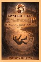 The Case of the Secret Clubhouse (Mystery Files: The Curious Cases of Detective Brayden) 197173716X Book Cover