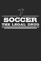Soccer - The legal drug: Weekly & Monthly Planner 2020 - 52 Week Calendar 6 x 9 Organizer - Gift For Soccer Players And Kickers 1708345663 Book Cover