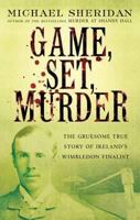 Game, Set, Murder : The Gruesome True Story of Ireland's Wimbledon Finalist 1842235095 Book Cover