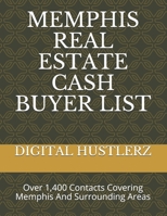 MEMPHIS REAL ESTATE CASH BUYER LIST: Over 1,400 Contacts Covering Memphis And Surrounding Areas B086Y5MC77 Book Cover