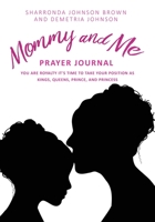 Mommy and Me Prayer Journal: You Are Royalty it's time to take your position as Kings, Queens, Prince, and Princess 163050355X Book Cover