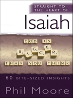 Straight to the Heart of Isaiah: 60 Bite-Sized Insights 0857217542 Book Cover