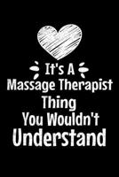 It's A Massage Therapist Thing You Wouldn't Understand: Notebook: Gift For Massage Therapist: Dot Grid 120 Page 1678855375 Book Cover