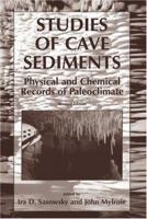 Studies of Cave Sediments: Physical and Chemical Records of Paleoclimate 0306478277 Book Cover