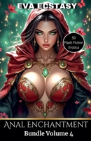 Anal Enchantment - Anal Bundles Volume 4 (Flash Erotica - Anal Bundles) B0FQ4K23N7 Book Cover