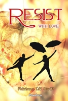 Resist with love B08FP2BL7K Book Cover