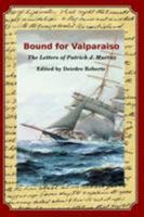 Bound for Valparaiso: The Letters of Patrick J. Murray 0956585329 Book Cover