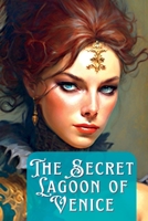 The Secret Lagoon of Venice: Love, Intrigue and Mysteries in 17th Century Venice 1804342750 Book Cover