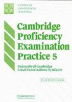 Cambridge Proficiency Examination Practice 5 Teacher's book 0521446759 Book Cover